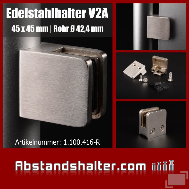 Edelstahl-Halter für Glas 45 x 45 mm PS: 1,5-10,76 mm | Glas | Metall | Dibond | Kunststoff | Holz Edelstahl-Halter für Glas 45 x 45 mm PS: 1,5-10,76 mm | Glas | Metall | Dibond | Kunststoff | Holz